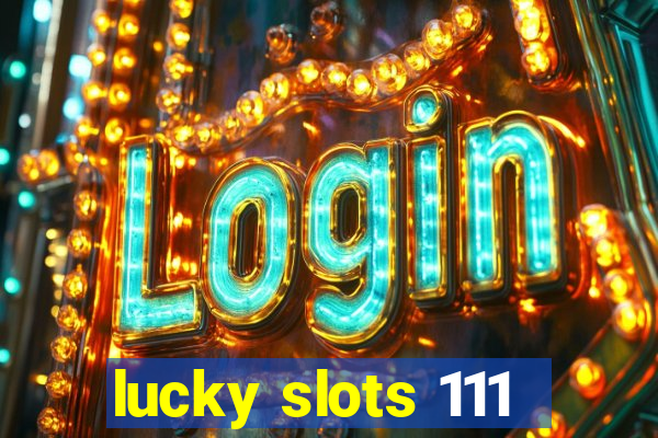 lucky slots 111